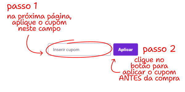Passo 1: na próxima página, aplique o cupom. Passo 2: clique no botão aplicar antes da compra